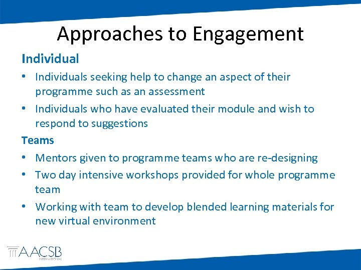 Approaches to Engagement Individual • Individuals seeking help to change an aspect of their