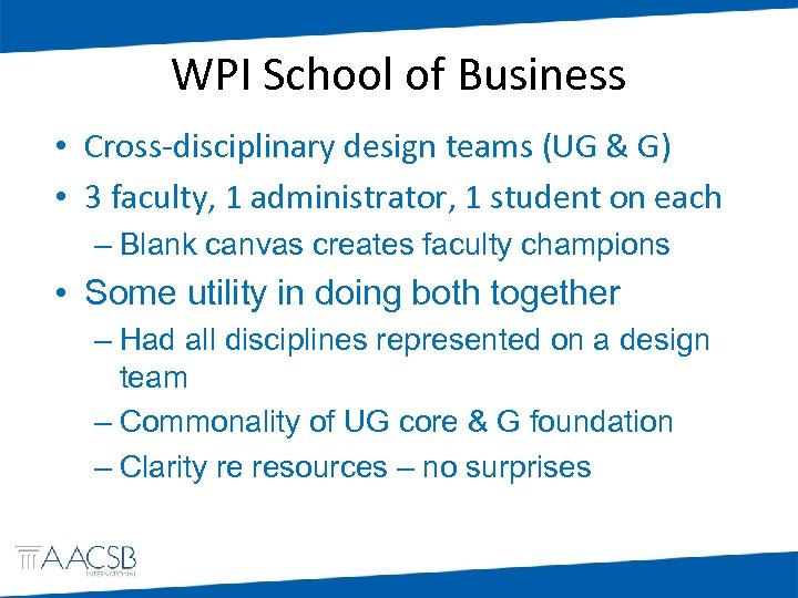 WPI School of Business • Cross-disciplinary design teams (UG & G) • 3 faculty,