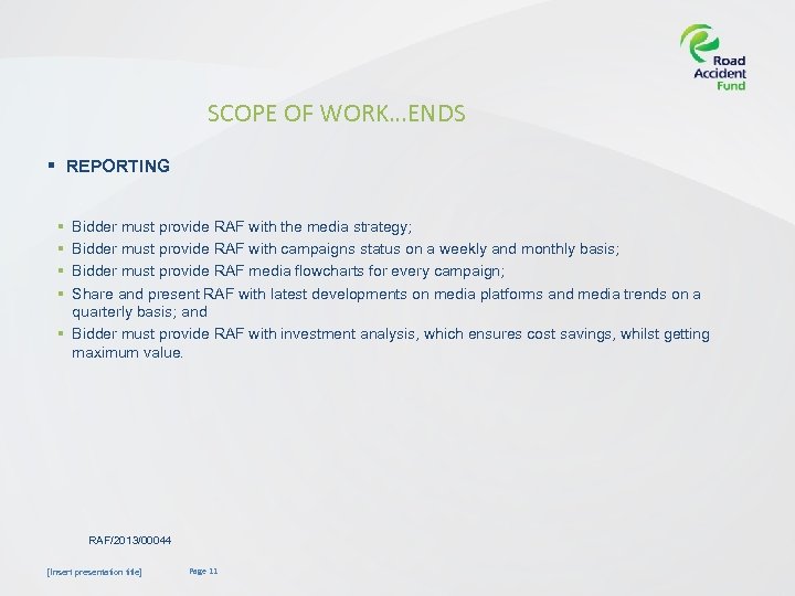 SCOPE OF WORK…ENDS § REPORTING § § Bidder must provide RAF with the media