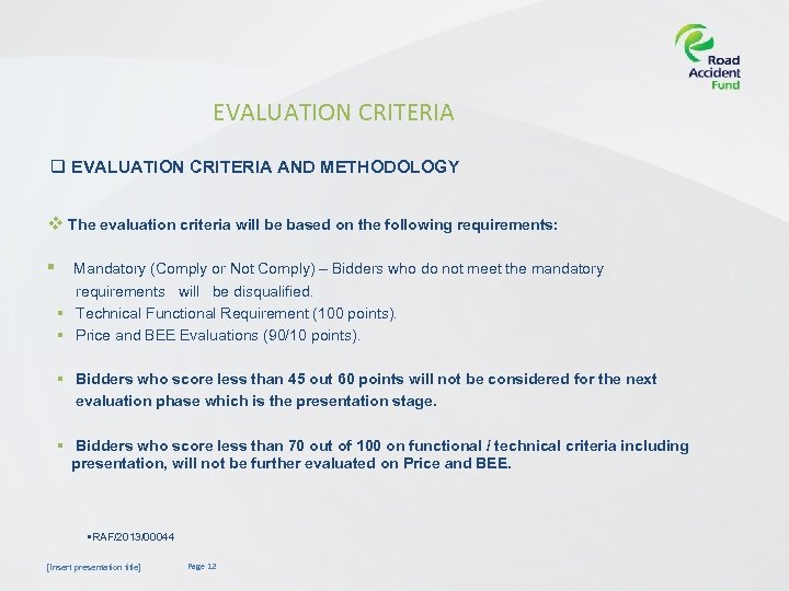 EVALUATION CRITERIA q EVALUATION CRITERIA AND METHODOLOGY v The evaluation criteria will be based