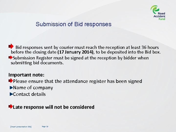 Submission of Bid responses sent by courier must reach the reception at least 36