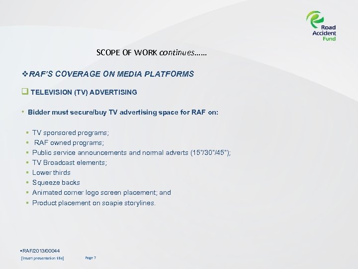 SCOPE OF WORK continues…… v. RAF’S COVERAGE ON MEDIA PLATFORMS q TELEVISION (TV) ADVERTISING