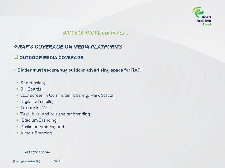 SCOPE OF WORK Continues… v. RAF’S COVERAGE ON MEDIA PLATFORMS q OUTDOOR MEDIA COVERAGE