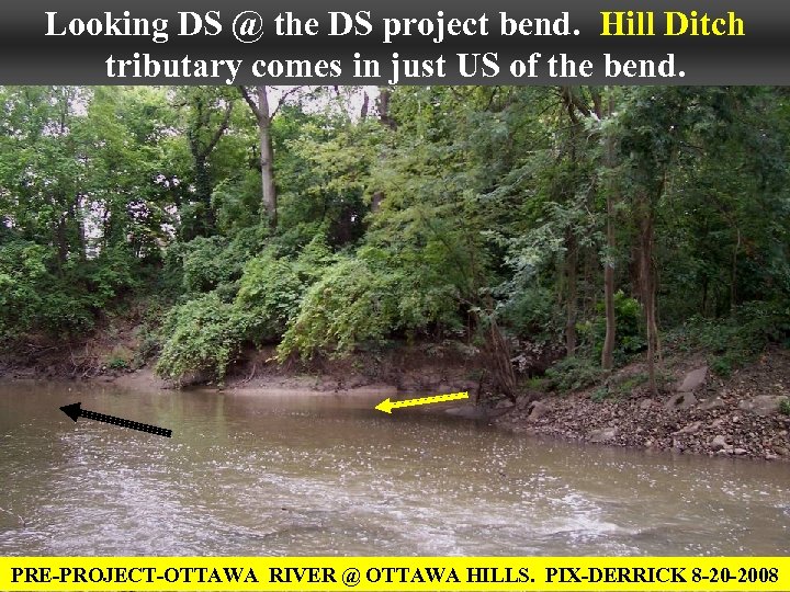 Looking DS @ the DS project bend. Hill Ditch tributary comes in just US