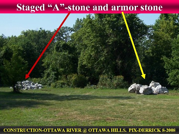 Staged “A”-stone and armor stone CONSTRUCTION-OTTAWA RIVER @ OTTAWA HILLS. PIX-DERRICK 8 -2008 