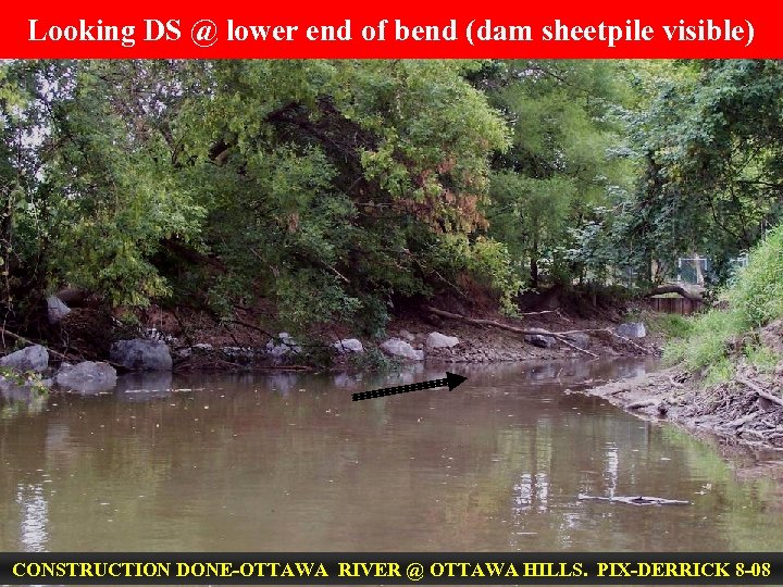 Looking DS @ lower end of bend (dam sheetpile visible) CONSTRUCTION DONE-OTTAWA RIVER @