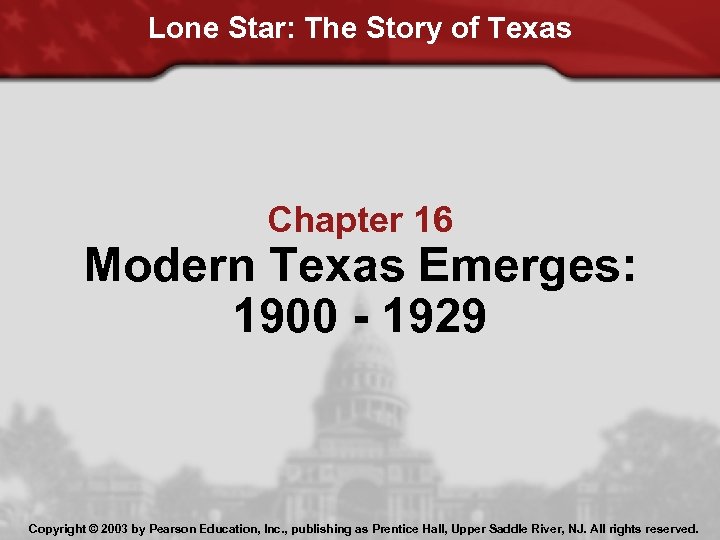 Lone Star: The Story of Texas Chapter 16 Modern Texas Emerges: 1900 - 1929