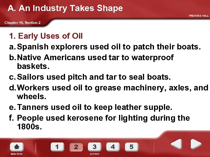 A. An Industry Takes Shape Chapter 16, Section 2 1. Early Uses of Oil