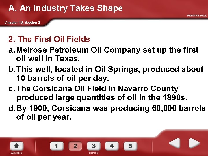 A. An Industry Takes Shape Chapter 16, Section 2 2. The First Oil Fields