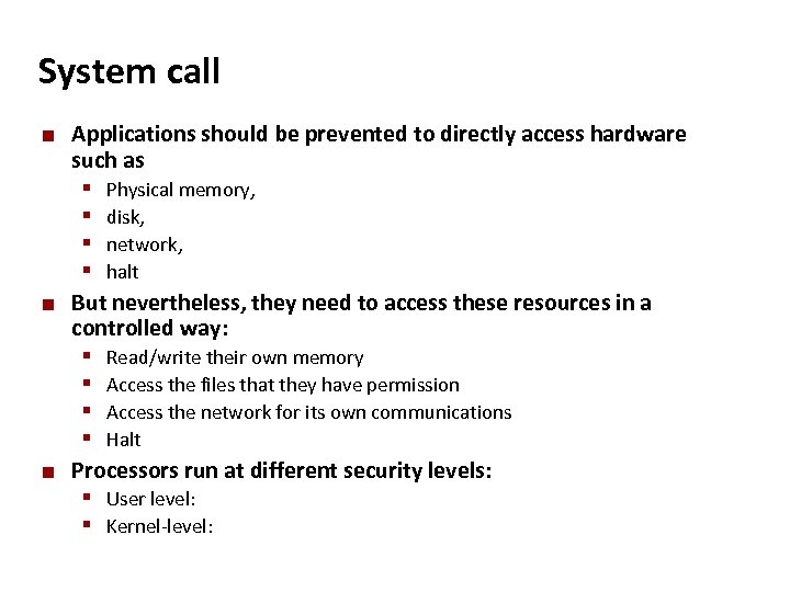 Carnegie Mellon System call ¢ ¢ ¢ Applications should be prevented to directly access