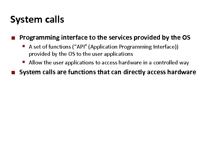 Carnegie Mellon System calls ¢ Programming interface to the services provided by the OS