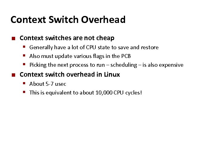 Carnegie Mellon Context Switch Overhead ¢ Context switches are not cheap § Generally have