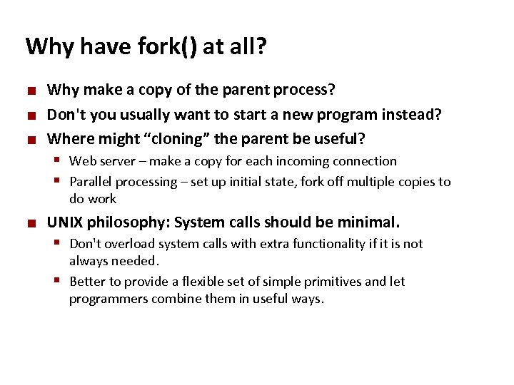 Carnegie Mellon Why have fork() at all? ¢ ¢ ¢ Why make a copy