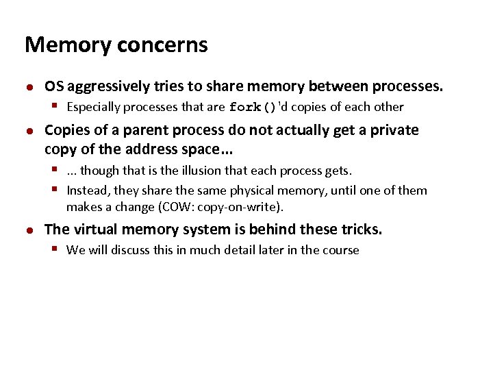 Carnegie Mellon Memory concerns OS aggressively tries to share memory between processes. § Especially