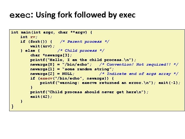 Carnegie Mellon exec: Using fork followed by exec int main(int argc, char **argv) {