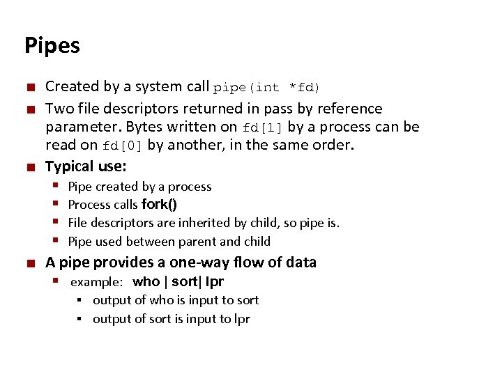 Carnegie Mellon Pipes ¢ ¢ ¢ Created by a system call pipe(int *fd) Two