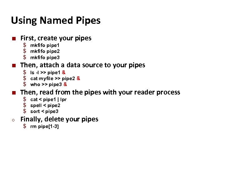 Carnegie Mellon Using Named Pipes ¢ First, create your pipes $ mkfifo pipe 1