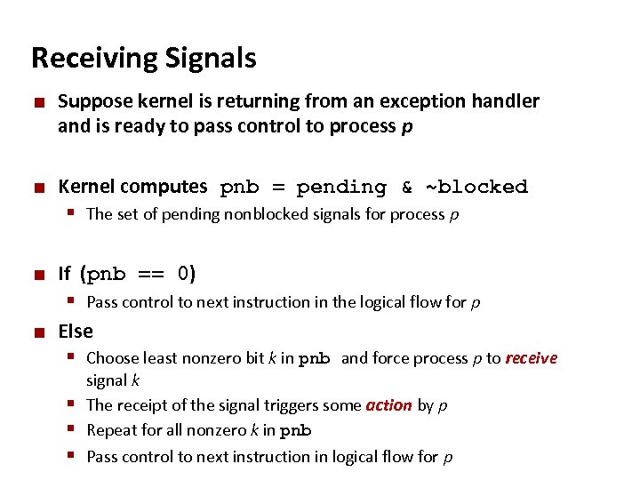 Carnegie Mellon Receiving Signals ¢ ¢ Suppose kernel is returning from an exception handler