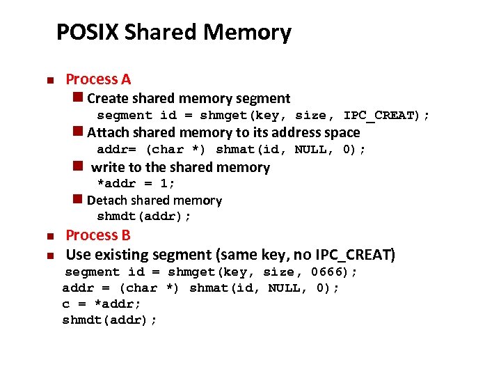 Carnegie Mellon POSIX Shared Memory n Process A n Create shared memory segment id