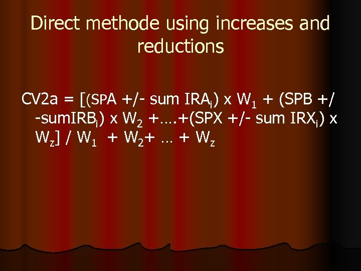 Direct methode using increases and reductions CV 2 a = [(SPA +/- sum IRAi)