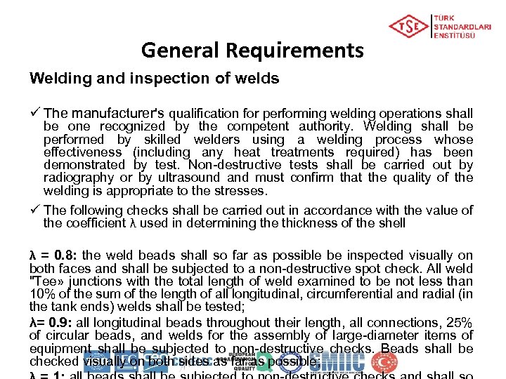 General Requirements Welding and inspection of welds ü The manufacturer's qualification for performing welding