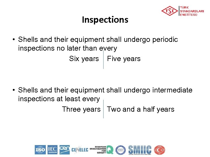Inspections • Shells and their equipment shall undergo periodic inspections no later than every