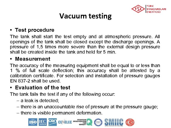Vacuum testing • Test procedure The tank shall start the test empty and at