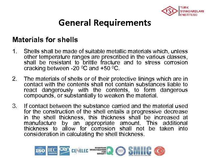 General Requirements Materials for shells 1. Shells shall be made of suitable metallic materials