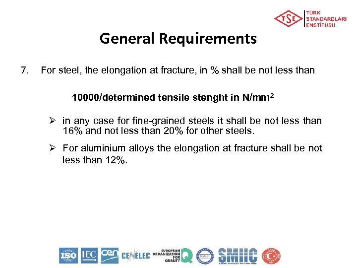 General Requirements 7. For steel, the elongation at fracture, in % shall be not