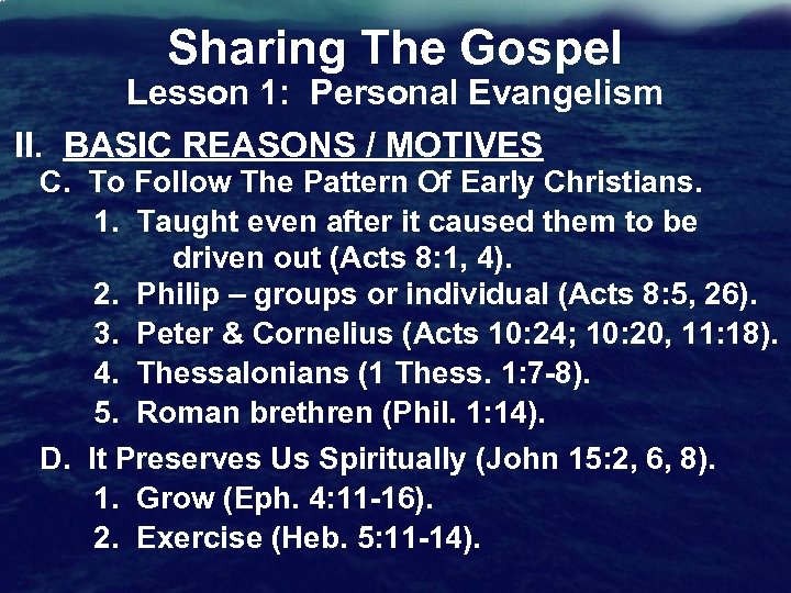 Sharing The Gospel Lesson 1: Personal Evangelism II. BASIC REASONS / MOTIVES C. To