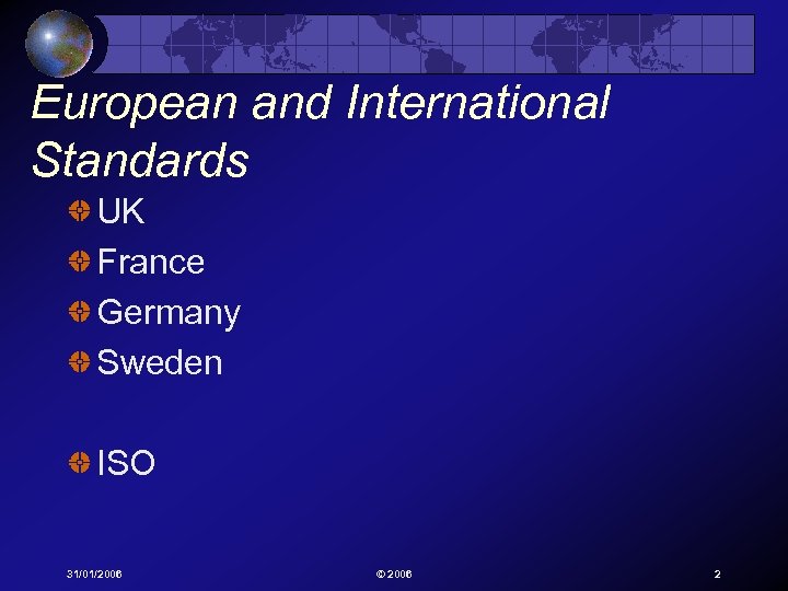 European and International Standards UK France Germany Sweden ISO 31/01/2006 © 2006 2 