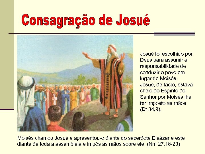 Josué foi escolhido por Deus para assumir a responsabilidade de conduzir o povo em