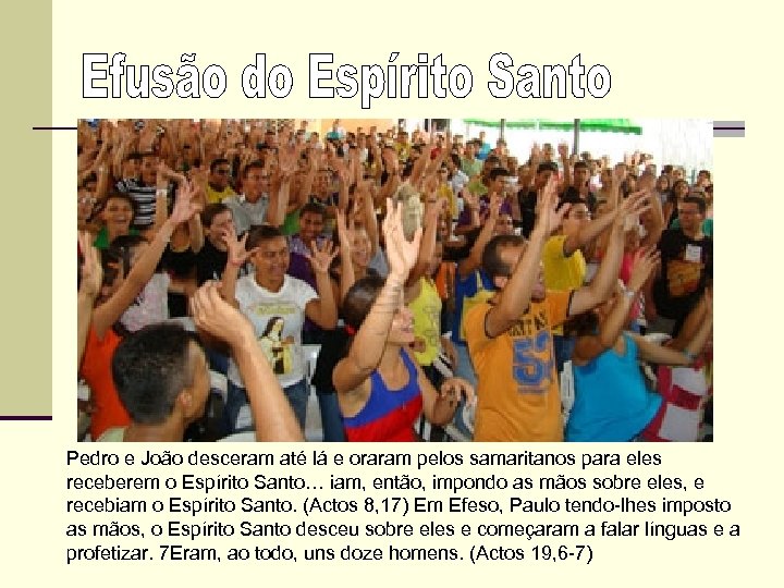 Pedro e João desceram até lá e oraram pelos samaritanos para eles receberem o