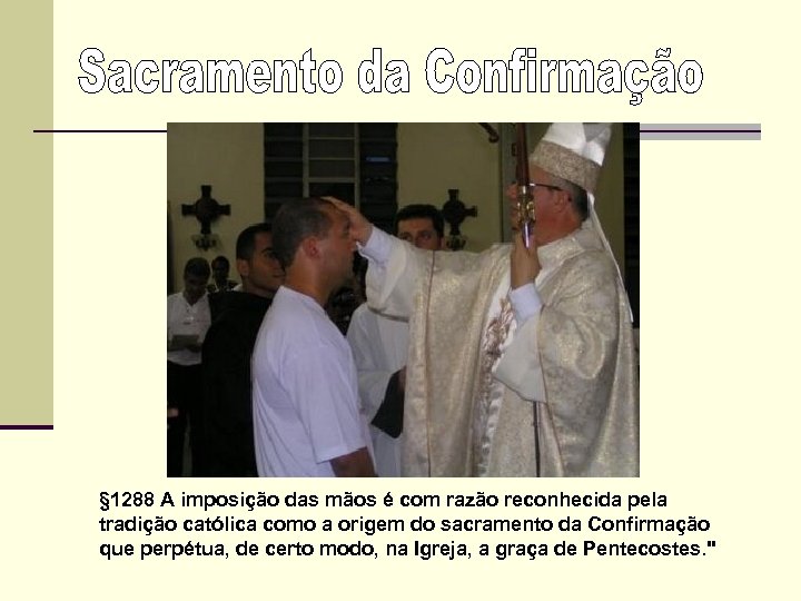 § 1288 A imposição das mãos é com razão reconhecida pela tradição católica como