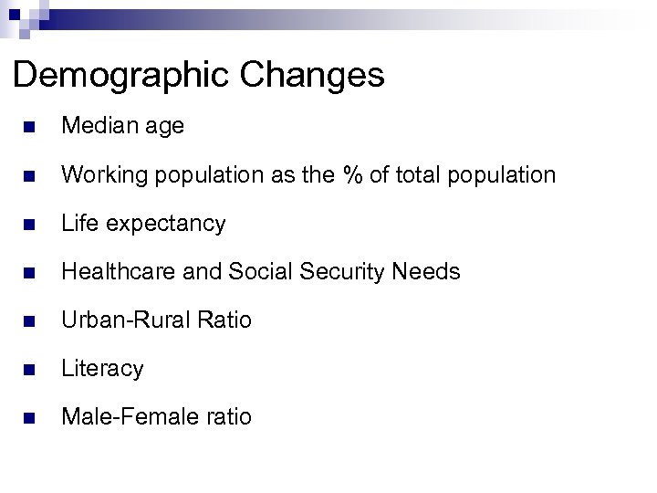 Demographic Changes n Median age n Working population as the % of total population
