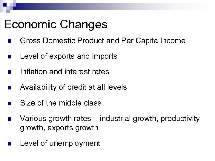 Economic Changes n Gross Domestic Product and Per Capita Income n Level of exports