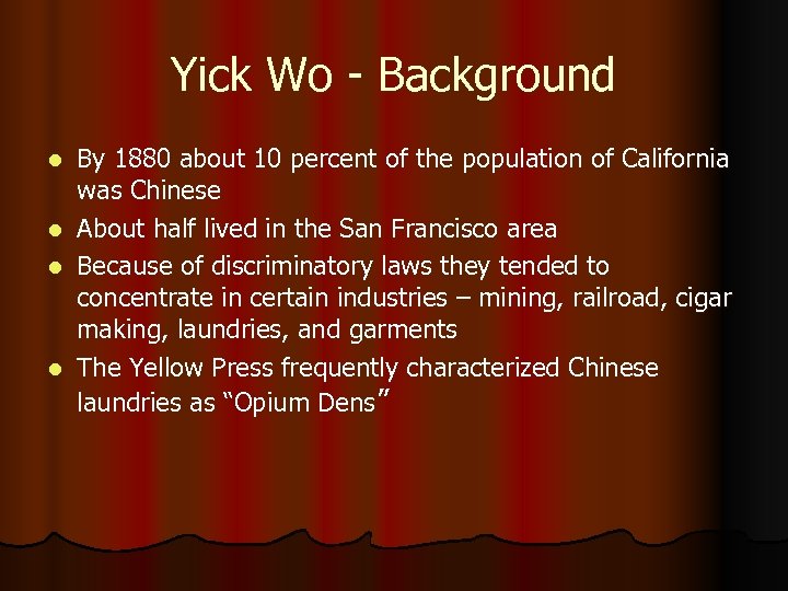 Yick Wo - Background l l By 1880 about 10 percent of the population