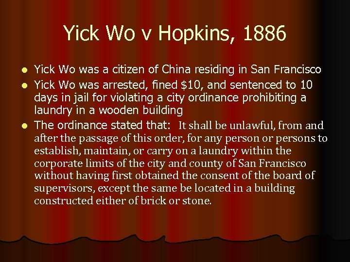 Yick Wo v Hopkins, 1886 Yick Wo was a citizen of China residing in