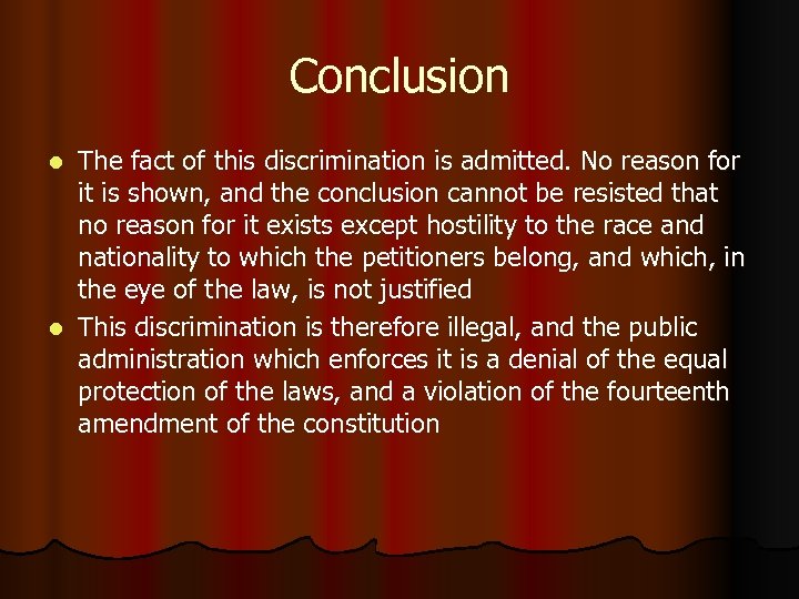 Conclusion The fact of this discrimination is admitted. No reason for it is shown,