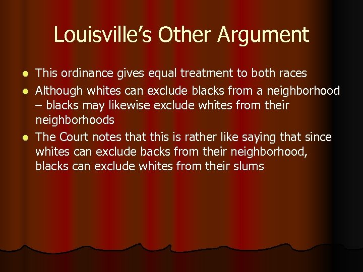 Louisville’s Other Argument This ordinance gives equal treatment to both races l Although whites