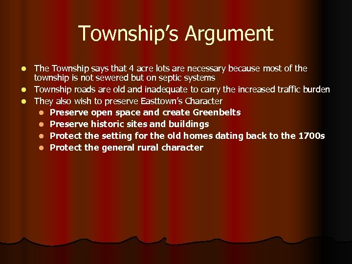 Township’s Argument The Township says that 4 acre lots are necessary because most of
