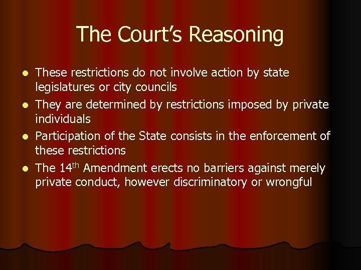 The Court’s Reasoning l l These restrictions do not involve action by state legislatures