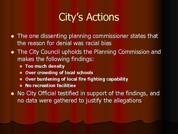 City’s Actions The one dissenting planning commissioner states that the reason for denial was