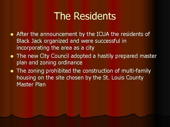The Residents After the announcement by the ICUA the residents of Black Jack organized