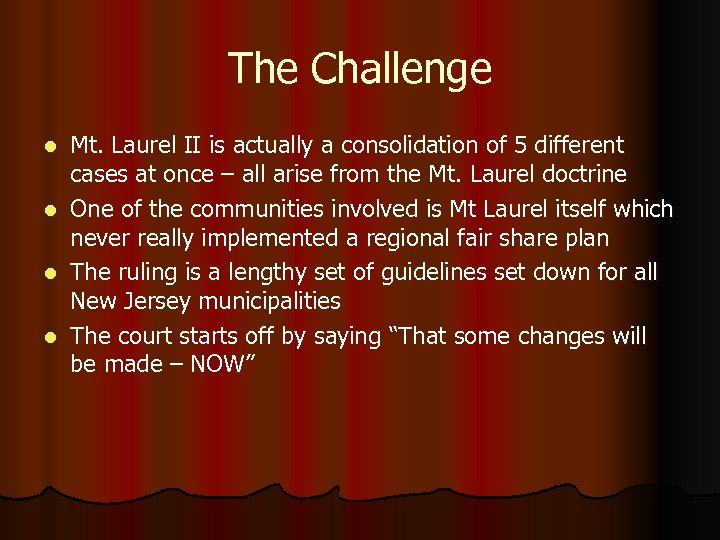 The Challenge l l Mt. Laurel II is actually a consolidation of 5 different