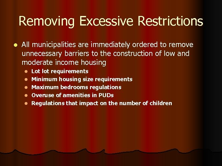 Removing Excessive Restrictions l All municipalities are immediately ordered to remove unnecessary barriers to