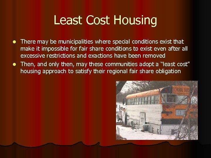 Least Cost Housing There may be municipalities where special conditions exist that make it