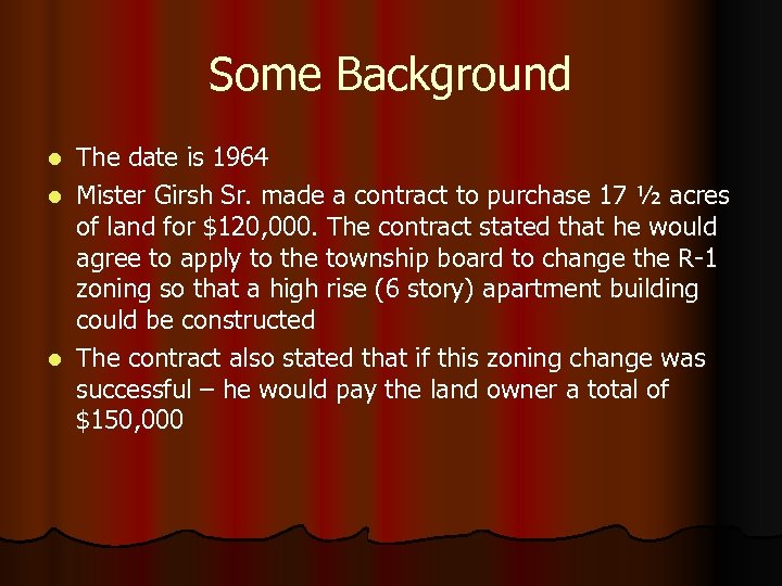 Some Background The date is 1964 l Mister Girsh Sr. made a contract to