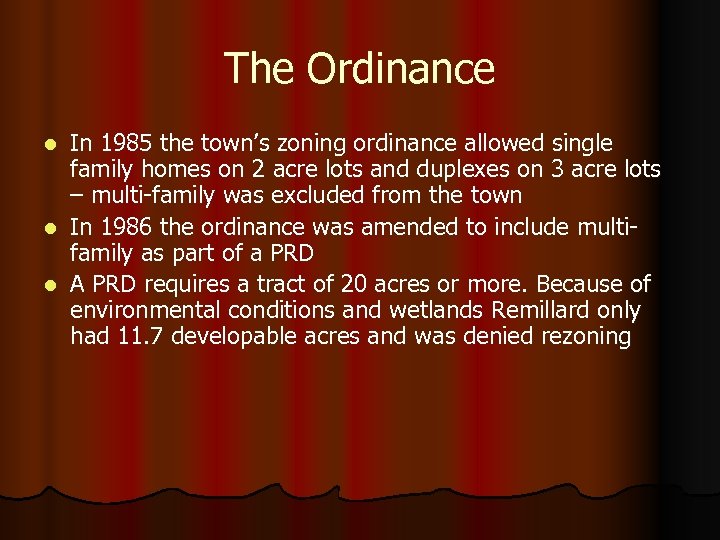 The Ordinance In 1985 the town’s zoning ordinance allowed single family homes on 2