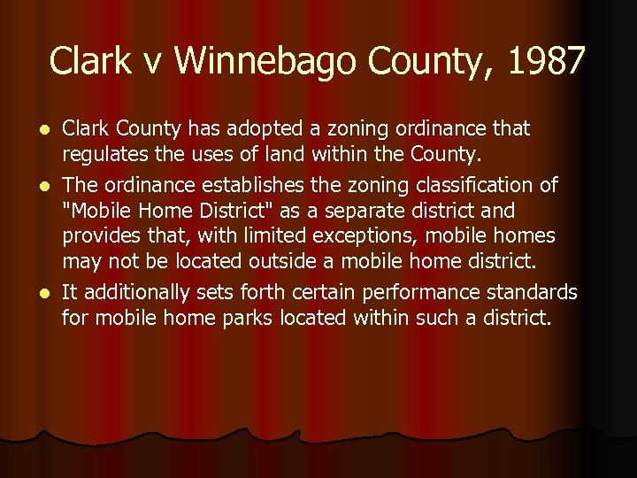 Clark v Winnebago County, 1987 Clark County has adopted a zoning ordinance that regulates